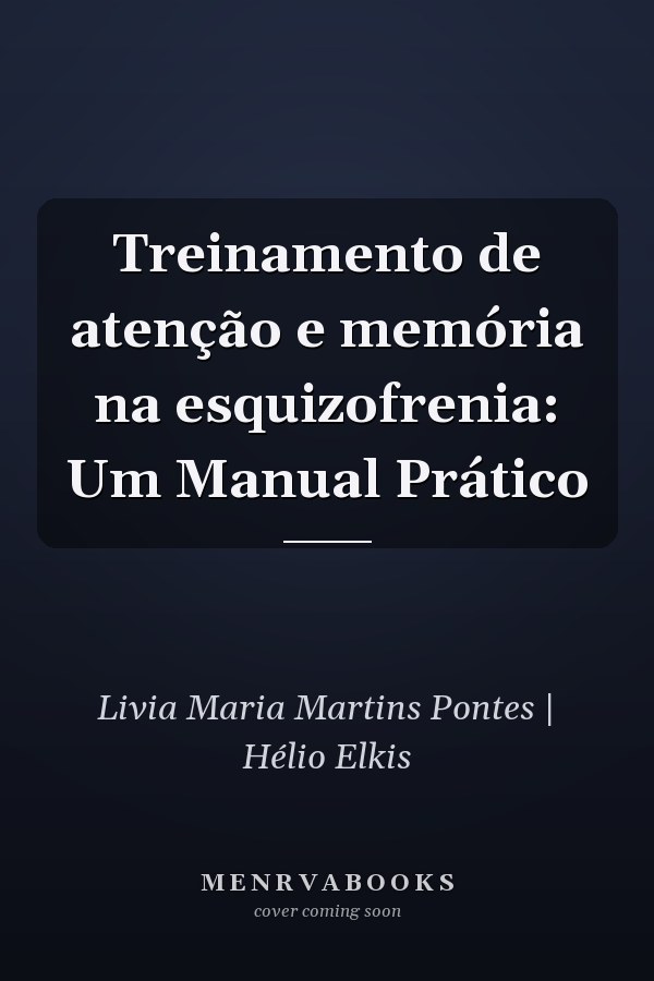 Treinamento de atenção e memória na esquizofrenia: Um Manual Prático