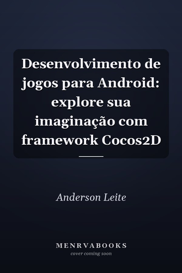 Desenvolvimento de jogos para Android: explore sua imaginação com framework Cocos2D