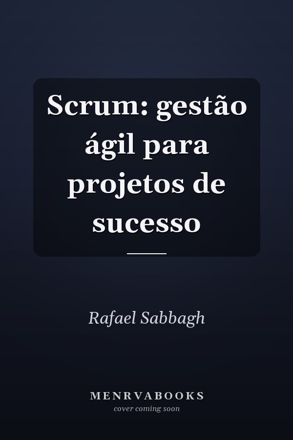 Scrum: gestão ágil para projetos de sucesso