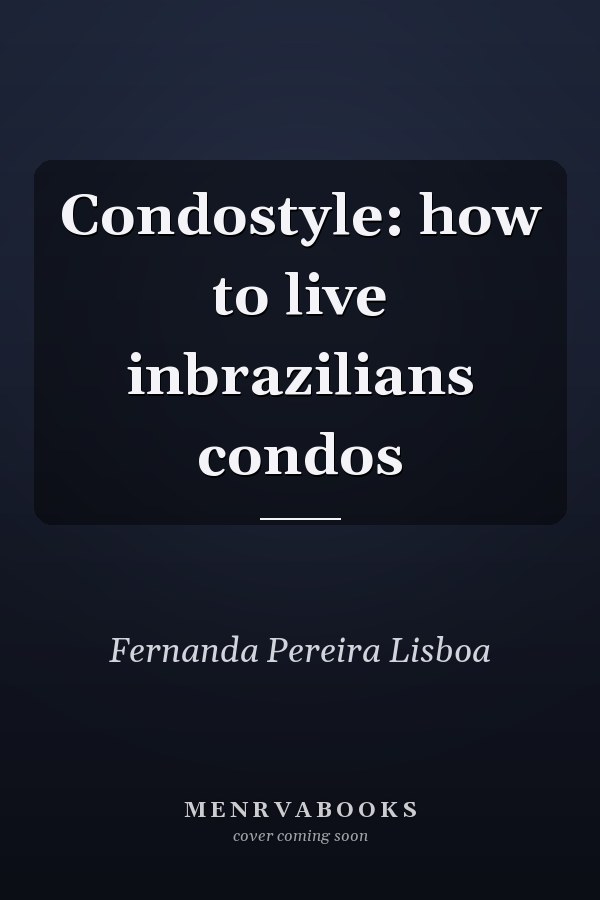 Condostyle: how to live inbrazilians condos
