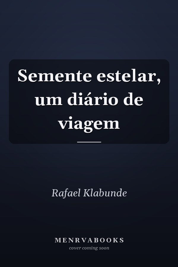 Semente estelar, um diário de viagem