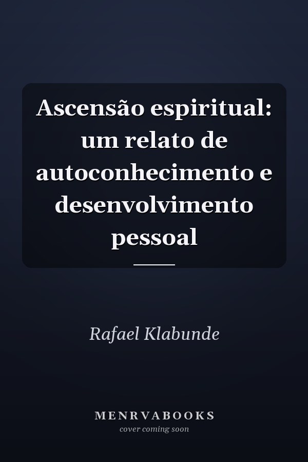 Ascensão espiritual: um relato de autoconhecimento e desenvolvimento pessoal