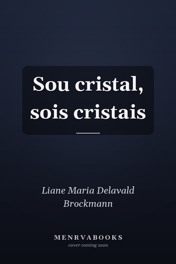 Sou cristal, sois cristais