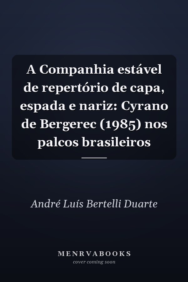 A Companhia estável de repertório de capa, espada e nariz: Cyrano de Bergerec (1985) nos palcos brasileiros