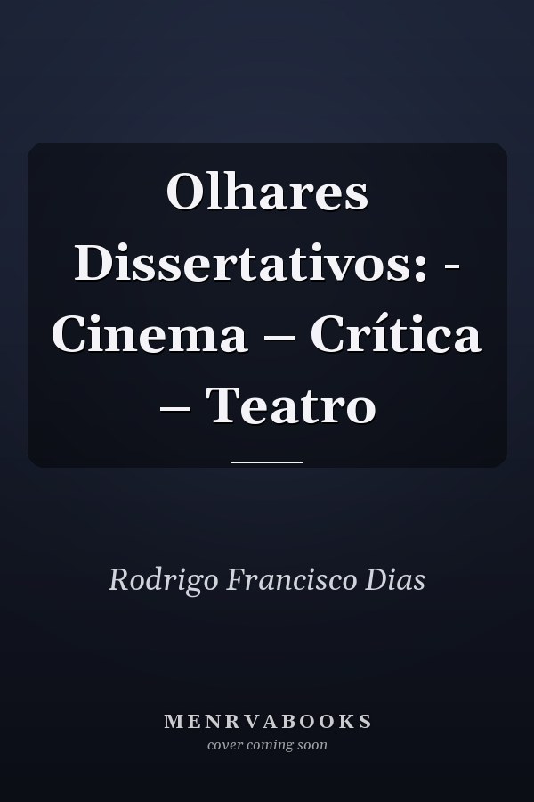 Olhares Dissertativos: - Cinema – Crítica – Teatro