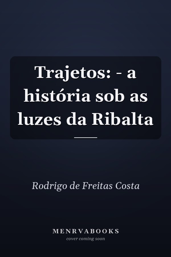 Trajetos: - a história sob as luzes da Ribalta