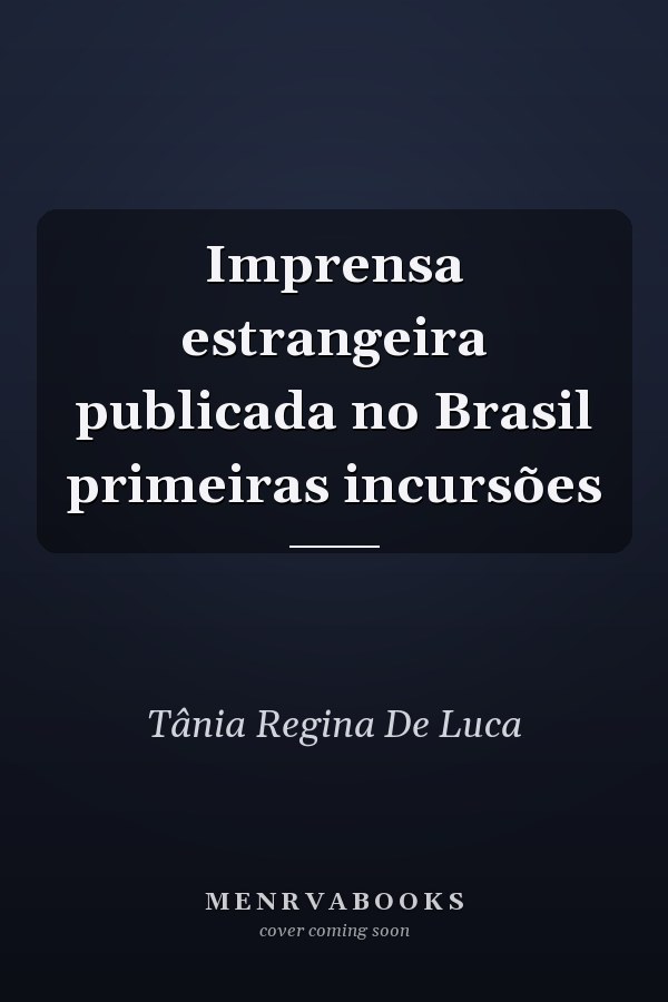 Imprensa estrangeira publicada no Brasil primeiras incursões