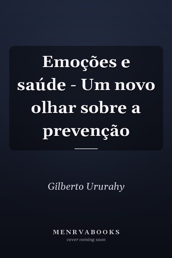 Emoções e saúde - Um novo olhar sobre a prevenção