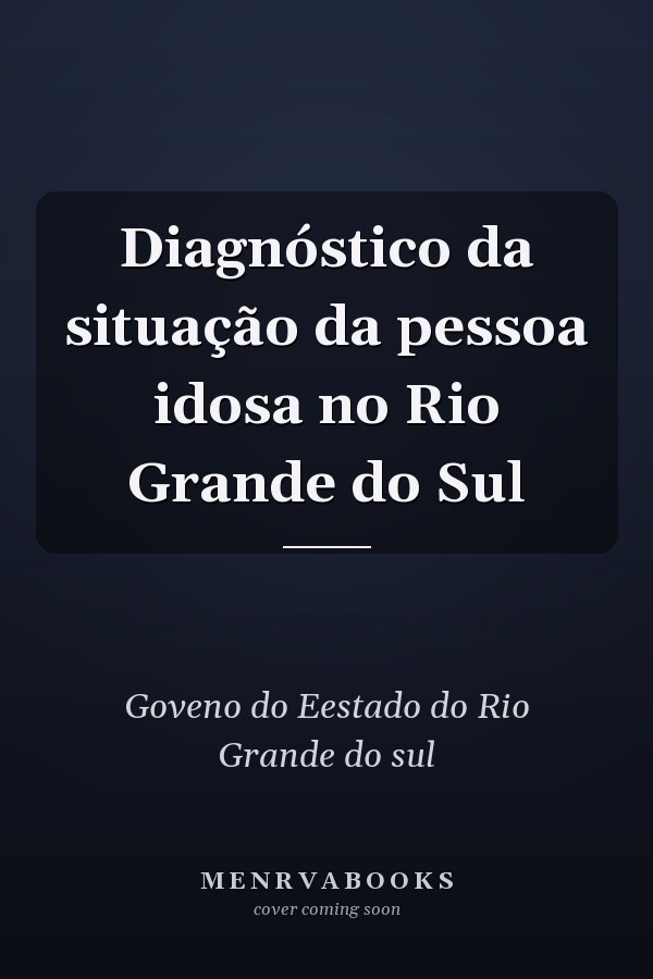 Diagnóstico da situação da pessoa idosa no Rio Grande do Sul