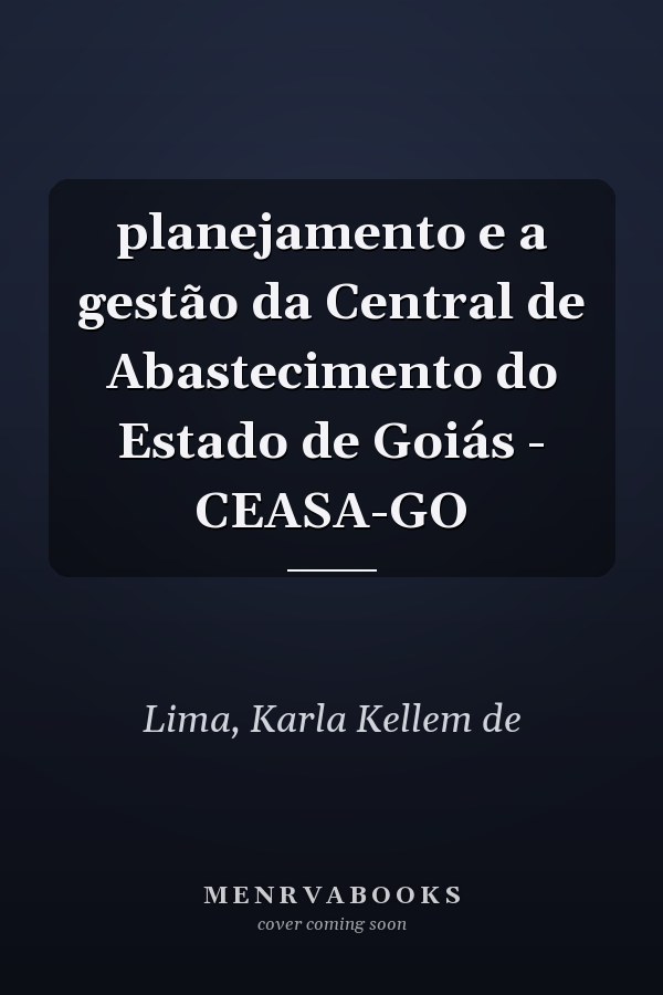 planejamento e a gestão da Central de Abastecimento do Estado de Goiás - CEASA-GO