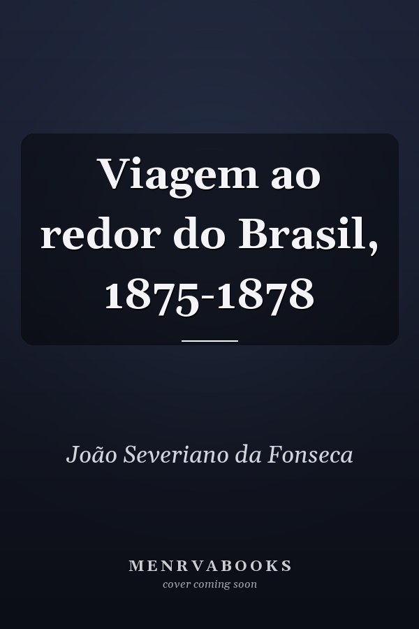 Viagem ao redor do Brasil, 1875-1878