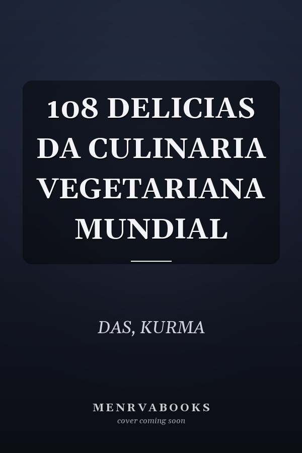 108 DELICIAS DA CULINARIA VEGETARIANA MUNDIAL