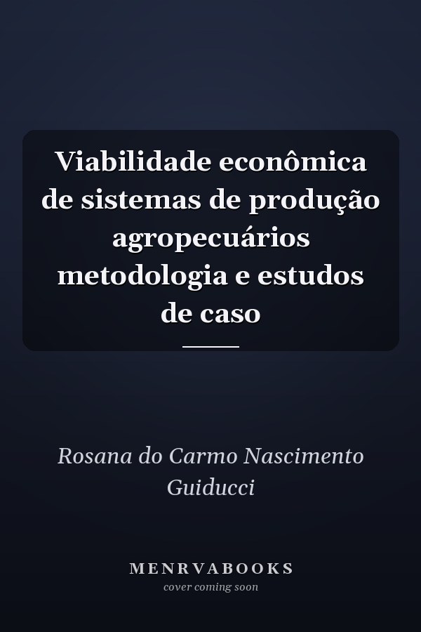 Viabilidade econômica de sistemas de produção agropecuários metodologia e estudos de caso
