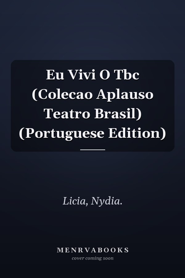Eu Vivi O Tbc (Colecao Aplauso Teatro Brasil) (Portuguese Edition)