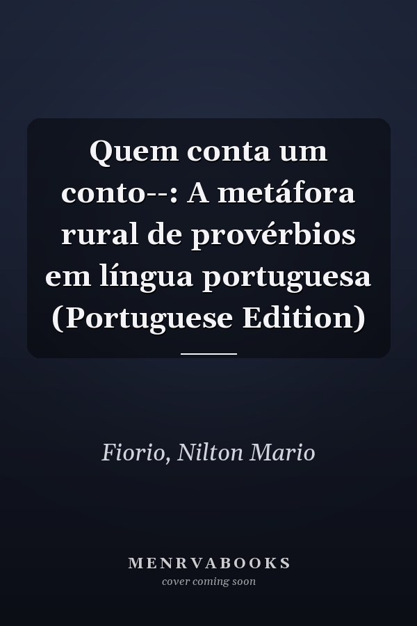 Quem conta um conto--: A metáfora rural de provérbios em língua portuguesa (Portuguese Edition)