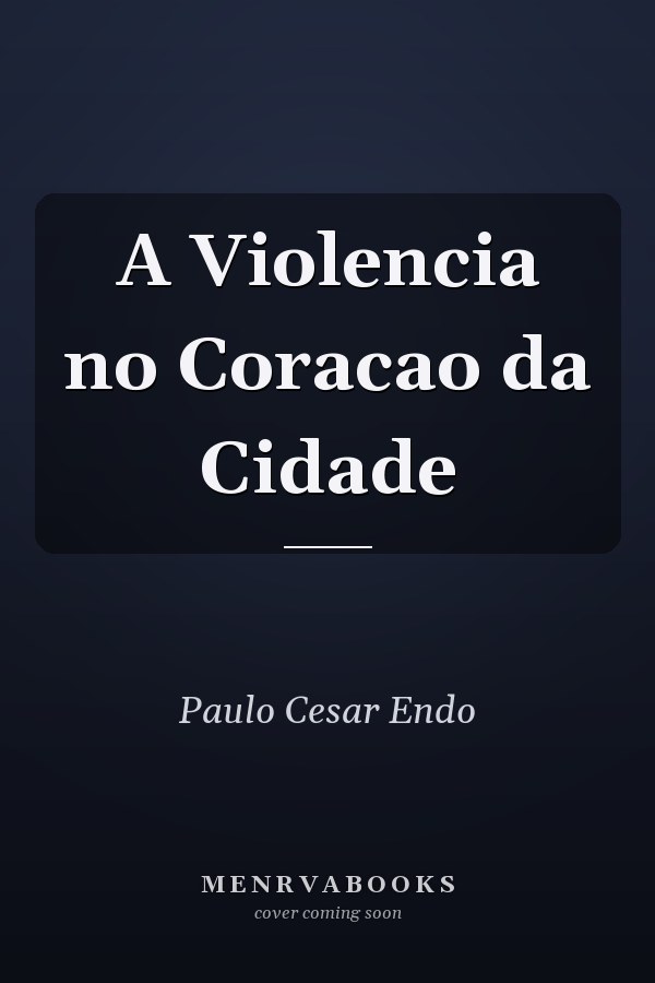 A Violencia no Coracao da Cidade