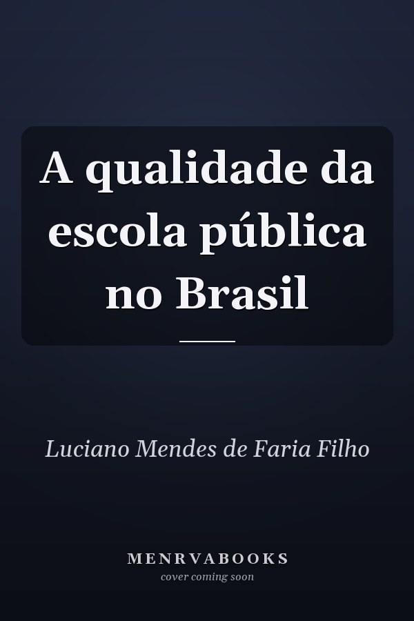 A qualidade da escola pública no Brasil