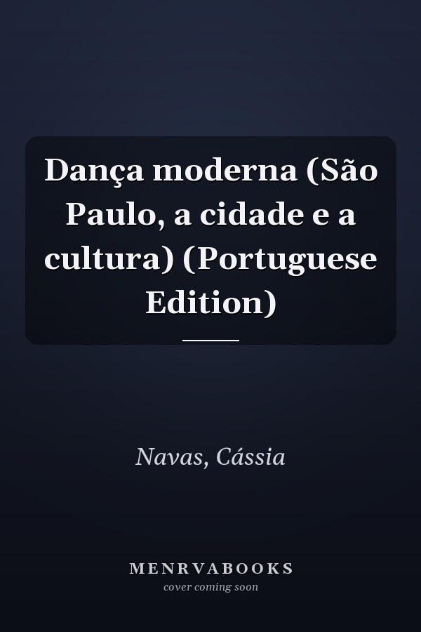 Dança moderna (São Paulo, a cidade e a cultura) (Portuguese Edition)