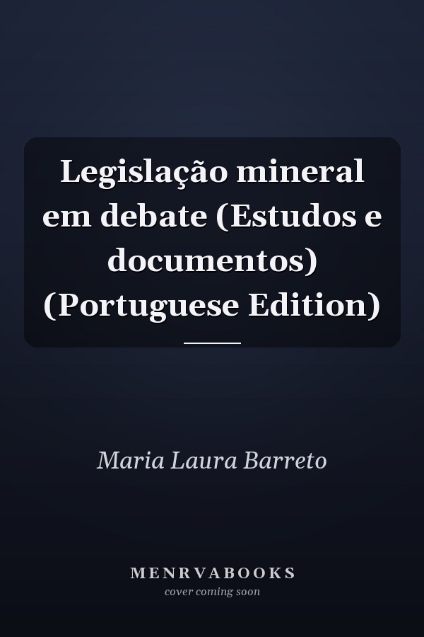 Legislação mineral em debate (Estudos e documentos) (Portuguese Edition)