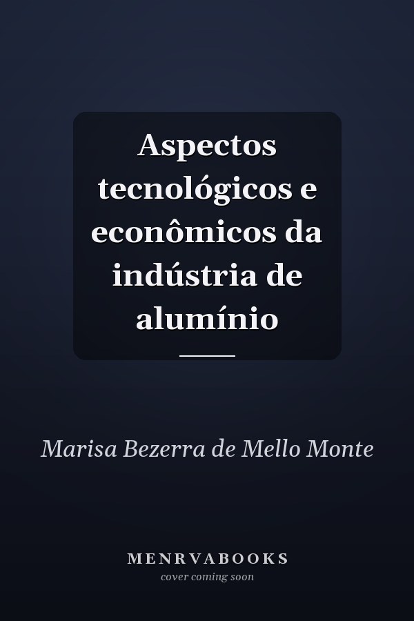 Aspectos tecnológicos e econômicos da indústria de alumínio