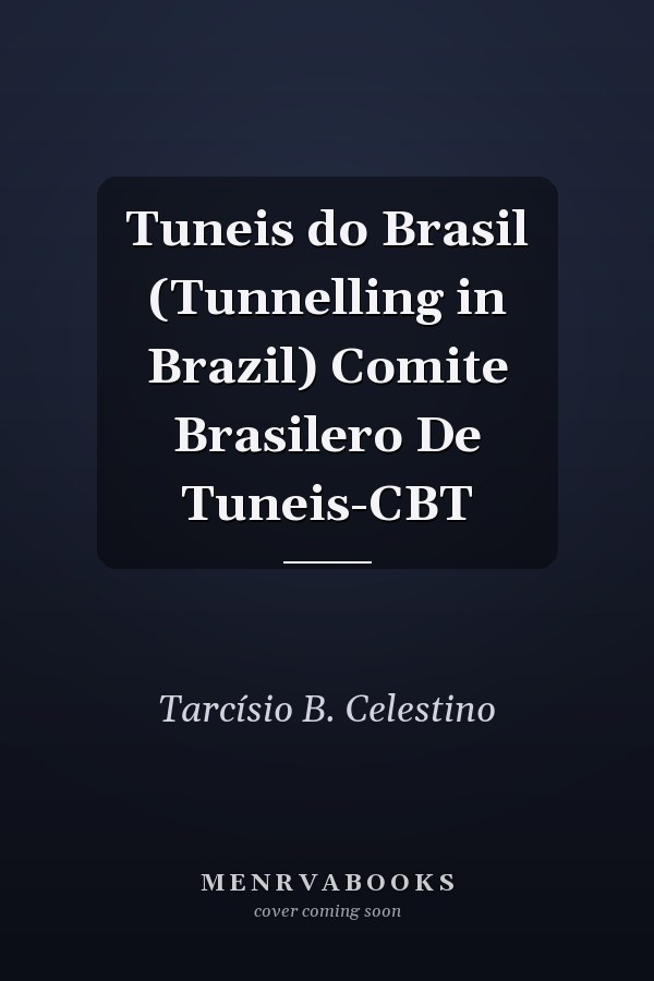 Tuneis do Brasil (Tunnelling in Brazil) Comite Brasilero De Tuneis-CBT