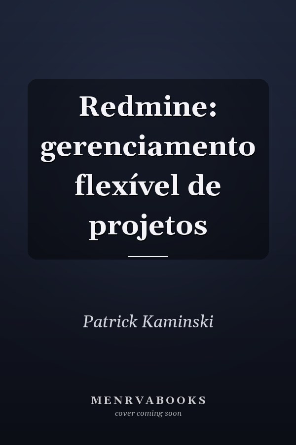 Redmine: gerenciamento flexível de projetos