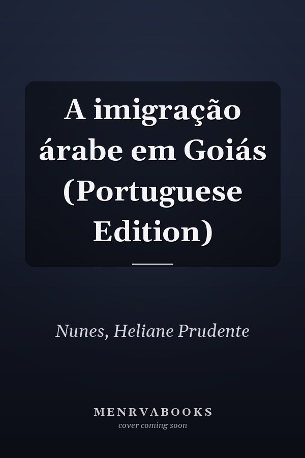 A imigração árabe em Goiás (Portuguese Edition)