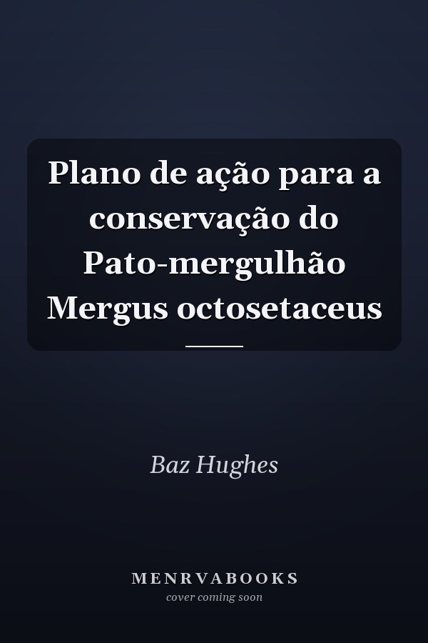 Plano de ação para a conservação do Pato-mergulhão Mergus octosetaceus
