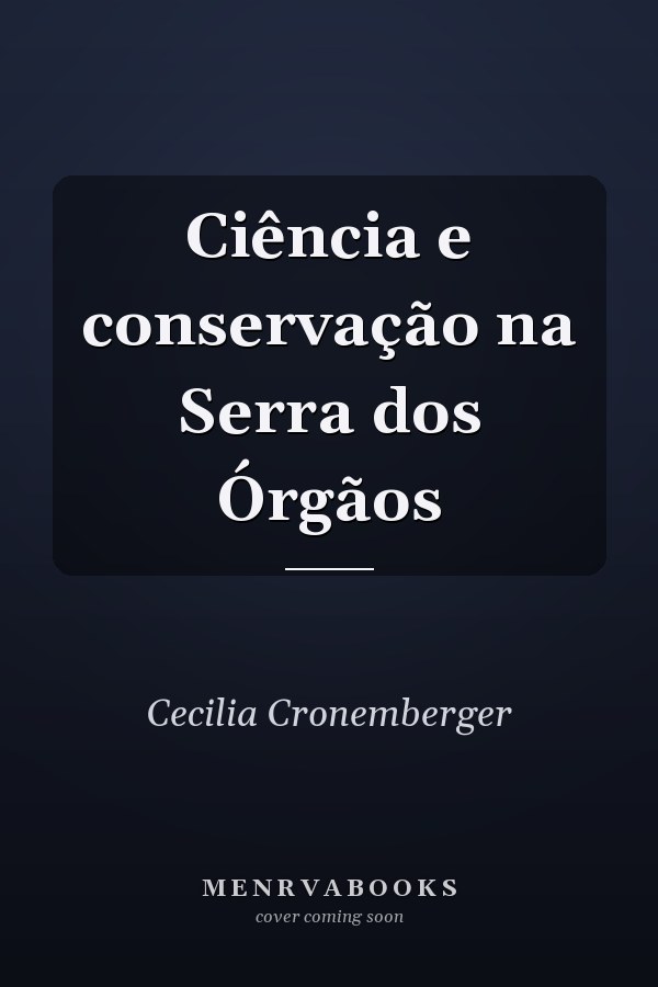 Ciência e conservação na Serra dos Órgãos