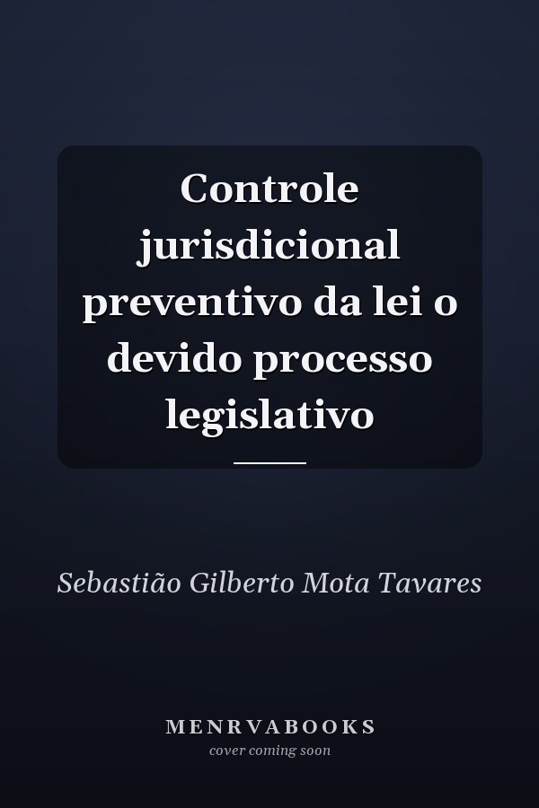 Controle jurisdicional preventivo da lei o devido processo legislativo