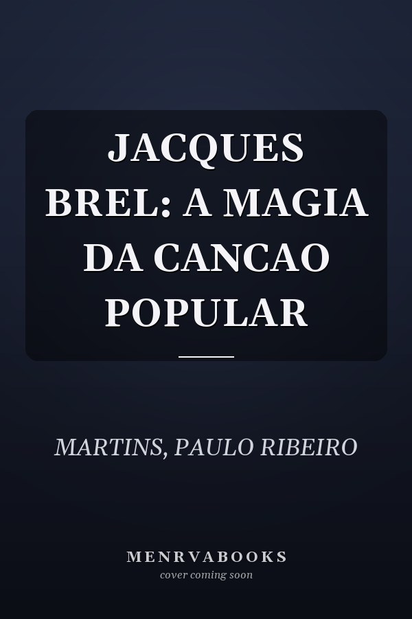 JACQUES BREL: A MAGIA DA CANCAO POPULAR