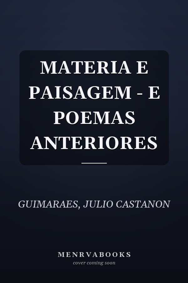 MATERIA E PAISAGEM - E POEMAS ANTERIORES