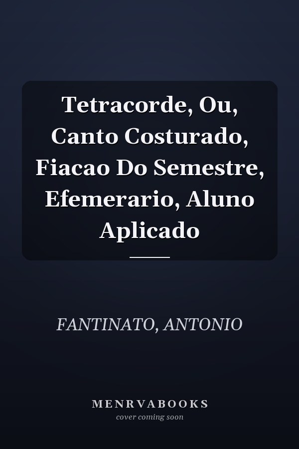 Tetracorde, Ou, Canto Costurado, Fiacao Do Semestre, Efemerario, Aluno Aplicado