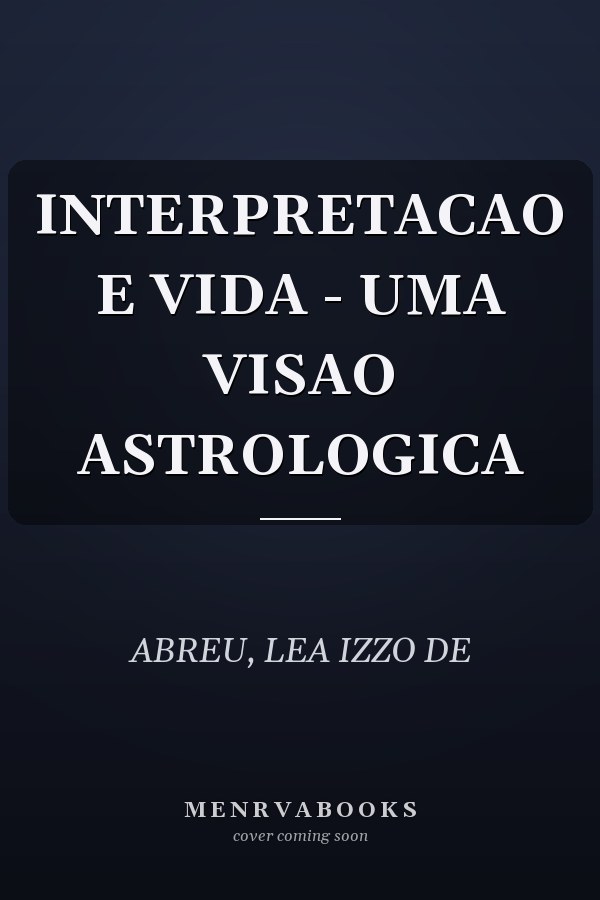 INTERPRETACAO E VIDA - UMA VISAO ASTROLOGICA