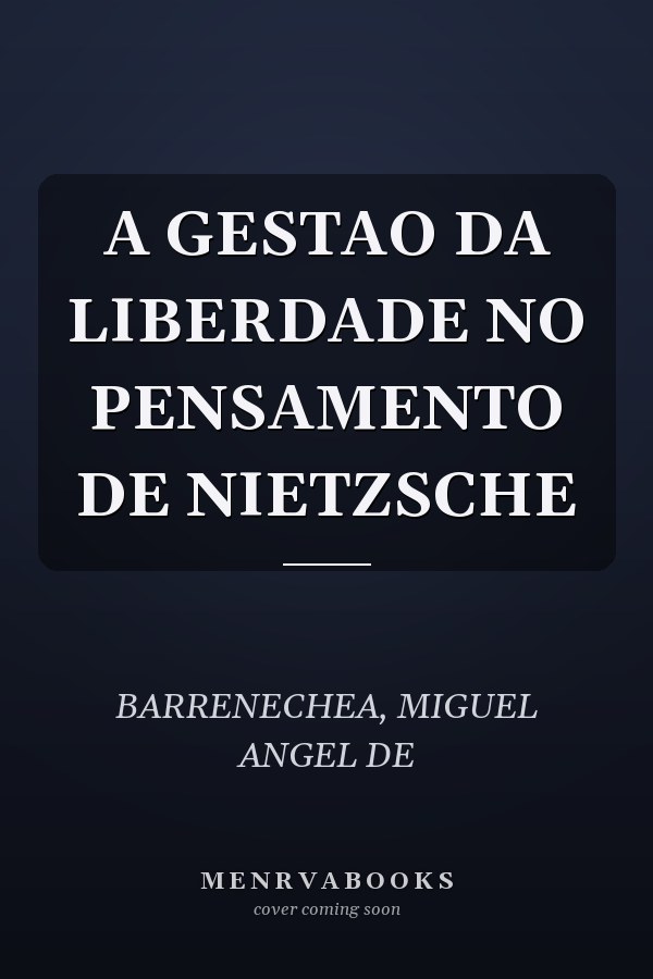 A GESTAO DA LIBERDADE NO PENSAMENTO DE NIETZSCHE