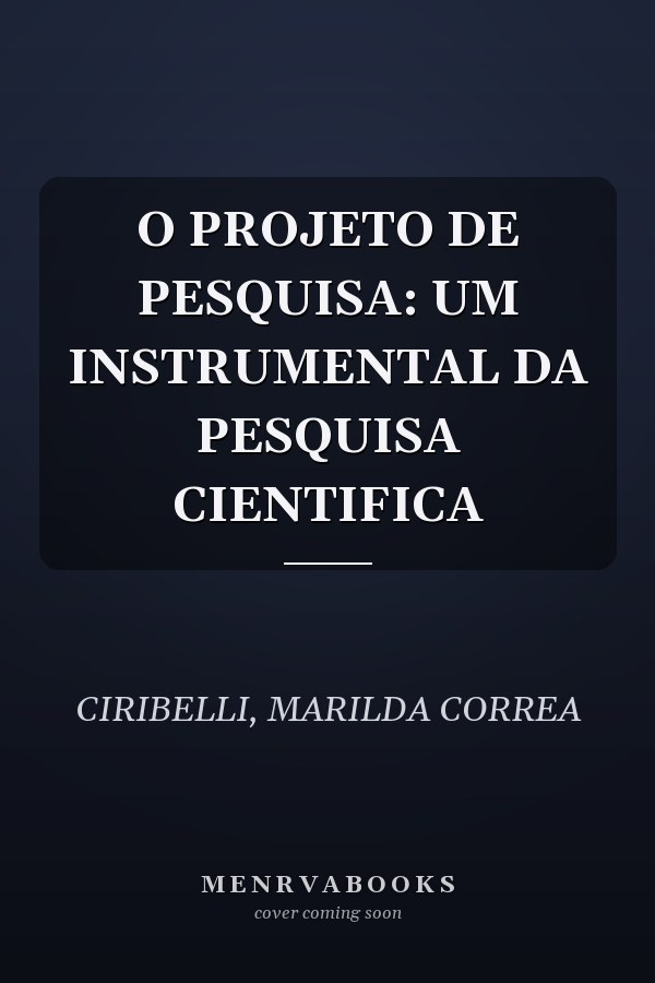 O PROJETO DE PESQUISA: UM INSTRUMENTAL DA PESQUISA CIENTIFICA