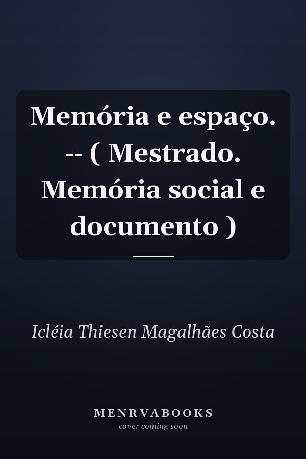 Memória e espaço. -- ( Mestrado. Memória social e documento )