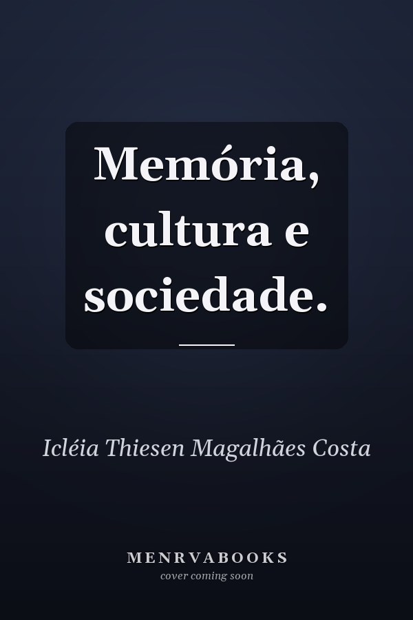 Memória, cultura e sociedade.