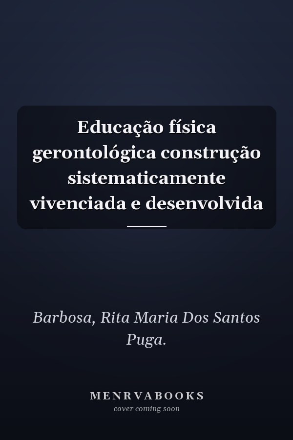 Educação física gerontológica construção sistematicamente vivenciada e desenvolvida