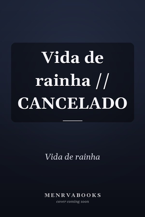 Vida de rainha // CANCELADO