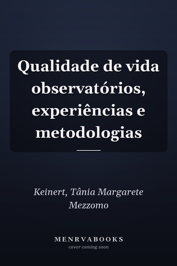 Qualidade de vida observatórios, experiências e metodologias