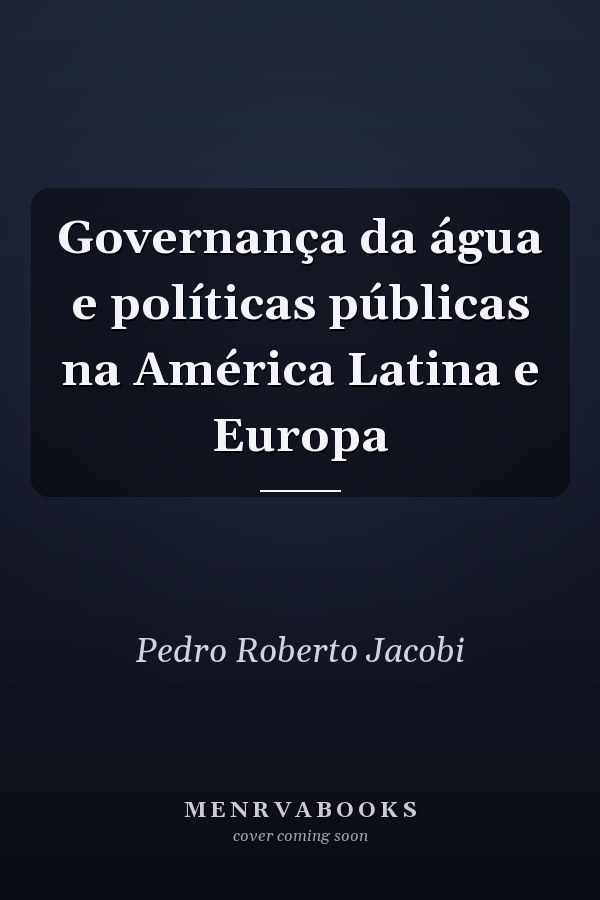 Governança da água e políticas públicas na América Latina e Europa