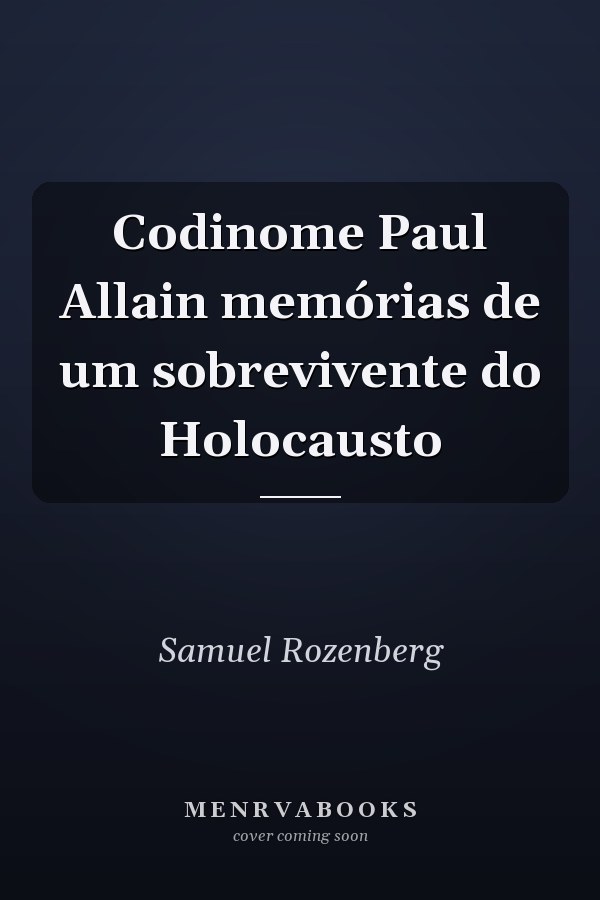 Codinome Paul Allain memórias de um sobrevivente do Holocausto