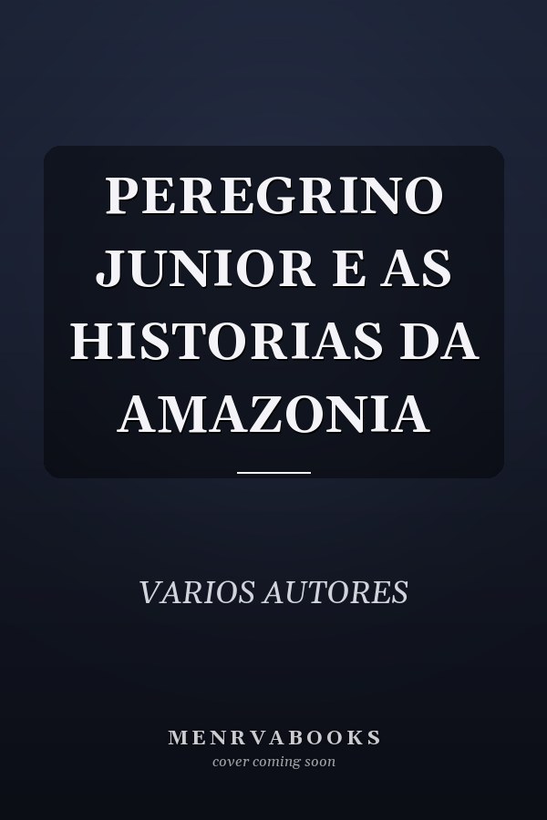 PEREGRINO JUNIOR E AS HISTORIAS DA AMAZONIA