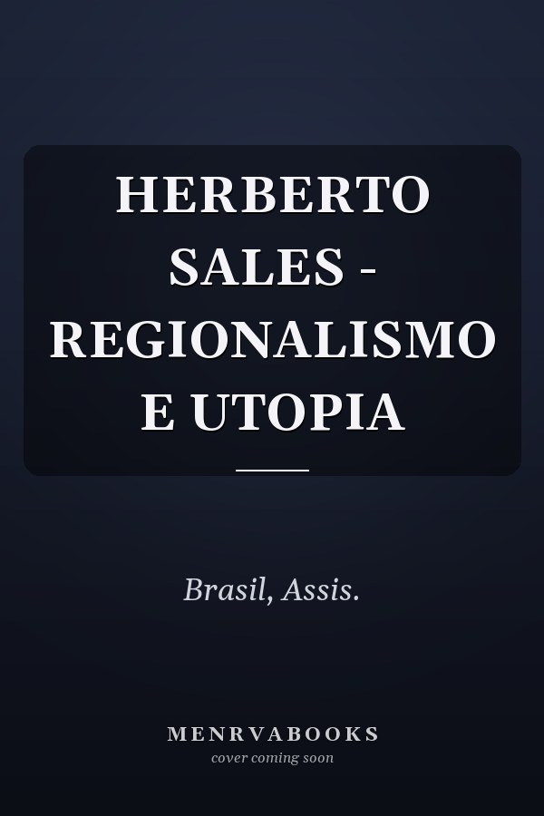 HERBERTO SALES - REGIONALISMO E UTOPIA