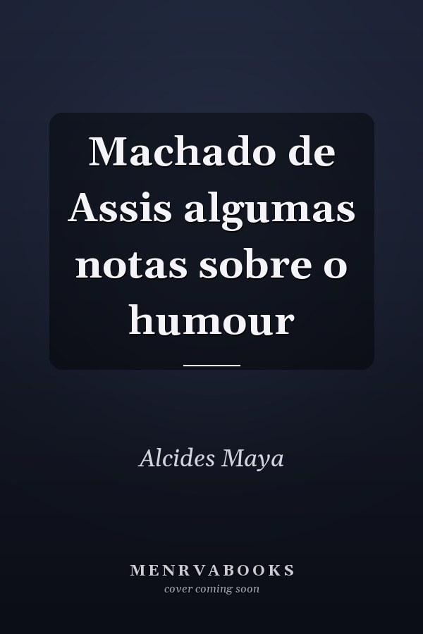 Machado de Assis algumas notas sobre o humour