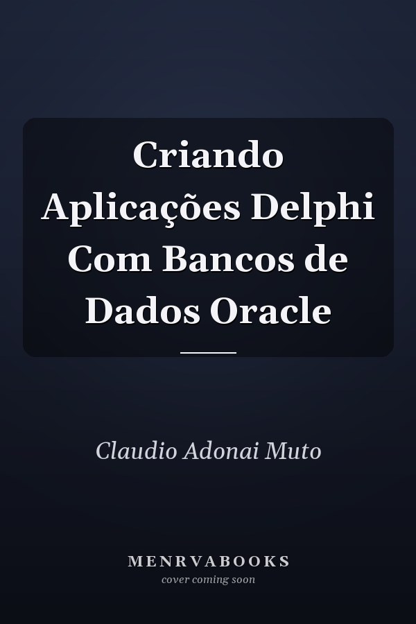 Criando Aplicações Delphi Com Bancos de Dados Oracle