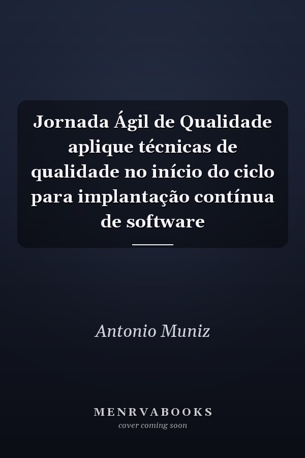 Jornada Ágil de Qualidade aplique técnicas de qualidade no início do ciclo para implantação contínua de software
