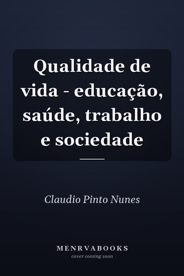 Qualidade de vida - educação, saúde, trabalho e sociedade
