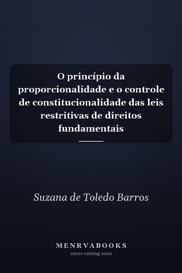O princípio da proporcionalidade e o controle de constitucionalidade das leis restritivas de direitos fundamentais